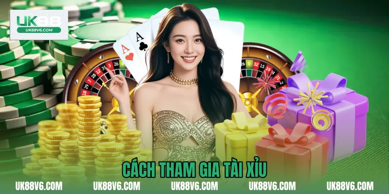 Cách tham gia Tài Xỉu 