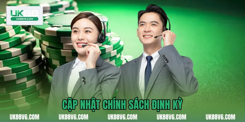 Cập nhật chính sách định kỳ