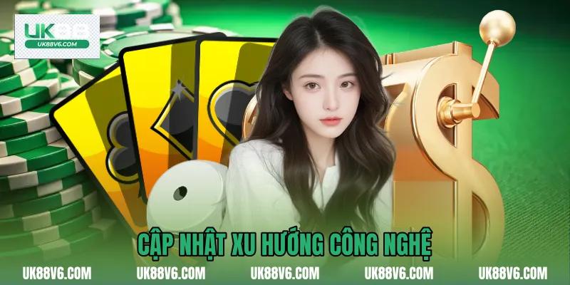 Cập nhật xu hướng công nghệ