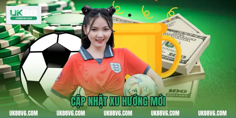 Cập nhật xu hướng mới