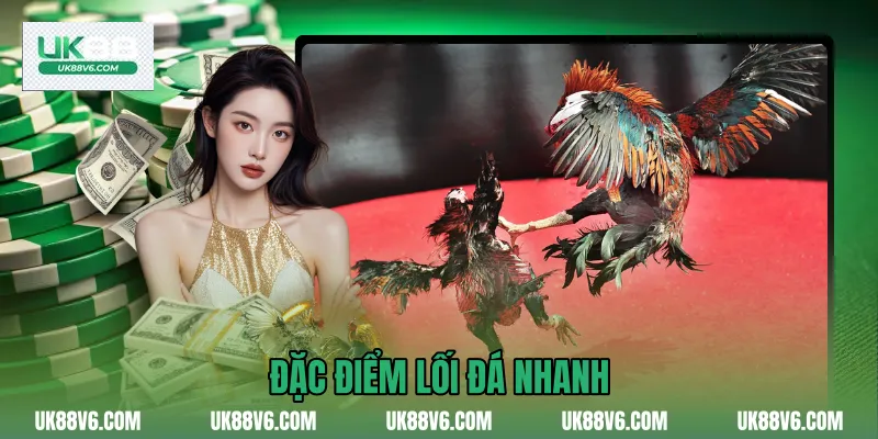 Đặc điểm lối đá nhanh