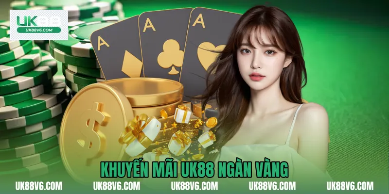 Khuyến mãi Uk88 ngàn vàng