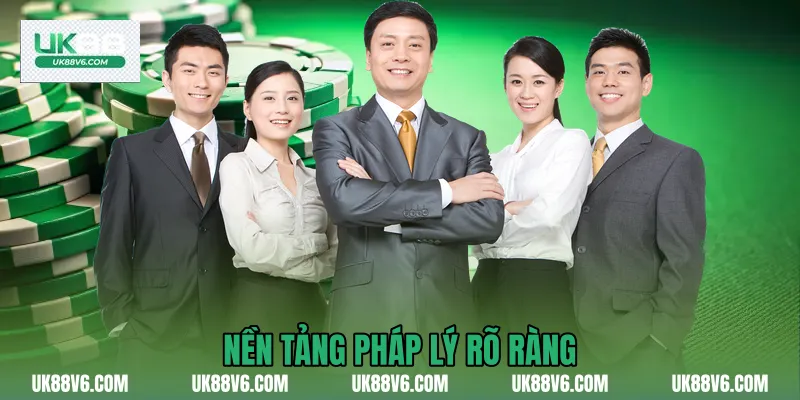 Nền tảng pháp lý rõ ràng