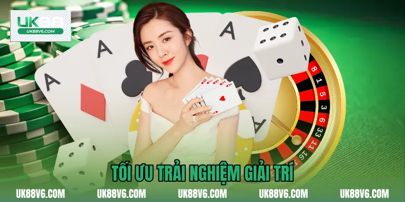 Tối ưu trải nghiệm giải trí