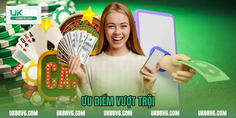 Ưu điểm vượt trội 